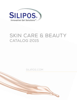SILIPOS.COM
SKIN CARE & BEAUTY
CATALOG 2015
SKIN_SELFCOVER_full_cat.indd 1 9/30/15 1:17 PM
 