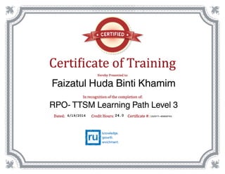 24.06/19/2016 152577-45828701
Faizatul Huda Binti Khamim
RPO- TTSM Learning Path Level 3
 
