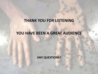 THANK YOU FOR LISTENING
YOU HAVE BEEN A GREAT AUDIENCE
ANY QUESTIONS?
 