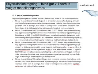 Skybrudsplanlængning – hvad gør vi i Aarhus
Hydraulisk model – niveau 2 og 3
Terrænmodel
• Terrænafstrømning og bidrag fra...