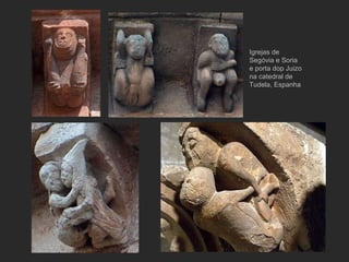 Igrejas de Segóvia e Soria e porta dop Juizo na catedral de Tudela, Espanha 