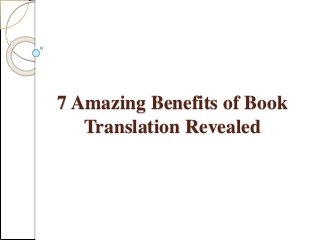 7 Amazing Benefits of Book
Translation Revealed
 