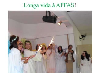 Longa vida à AFFAS!