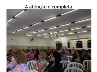 A atenção é completa