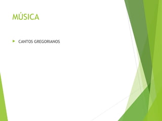 MÚSICA
 CANTOS GREGORIANOS
 