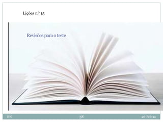 Lições nº 15




        Revisões para o teste




IDG                             38   26-Feb-12
 