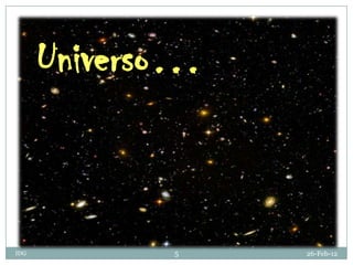 Universo…


IDG          5    26-Feb-12
 