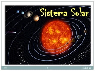Sistema Solar



IDG    7         26-Feb-12
 