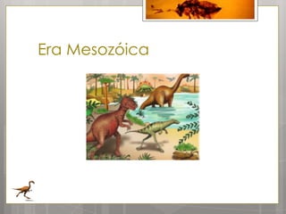 Era Mesozóica
 