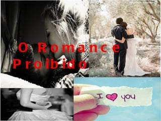 O Roma nc e
P r o ib id o
 