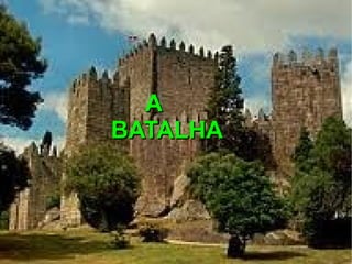 A
BATALHA
 