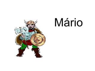 Mário
 