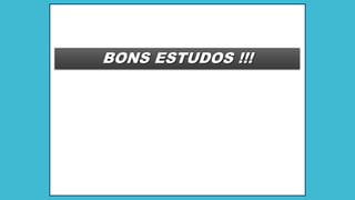 BONS ESTUDOS !!!
 