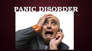 PANIC DISORDER
 