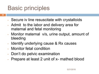 Basic principles
5/21/2018
28
• Secure iv line resuscitate with crystalloids
• Admit to the labor and delivery area for
ma...