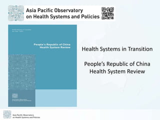 Health Systems in Transition
People’s Republic of China
Health System Review
 