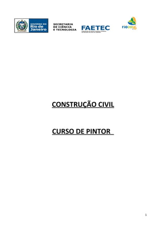 Curso de Pintor
CONSTRUÇÃO CIVIL
CURSO DE PINTOR
1
 