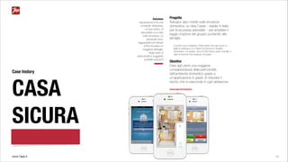 www.7app.it 18
Case history
ICHARTA
Progetto
Progettazione e realizzazione di un nuovo
store online per il più grande sito di
collezionismo cartaceo in Italia. Intervento
su frontend (ideazione, creazione,
realizzazione, implementazione layout
graﬁco).
Obiettivi
Oﬀrire al cliente una piattaforma
performante in grado di gestire al meglio gli
oltre 80.000 pezzi unici a catalogo.
Oﬀrire agli utenti una nuova esperienza
d’acquisto coniugando facilità d’uso e un
design in grado di valorizzare i prodotti in
vendita anche per navigazione tablet.
www.icharta.com
Soluzione
Installazione Magento
CE con custom layout;
soluzione/architettura
DB custom per
gestione catalogo di
oltre 80mila pezzi
 