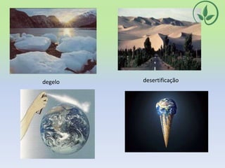 degelo desertificação
 