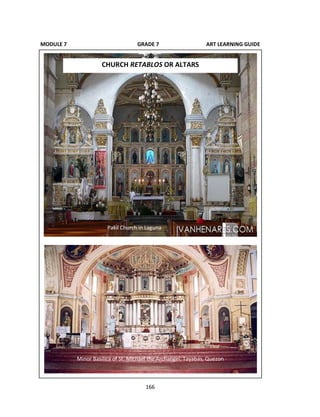 166
MODULE 7 GRADE 7 ART LEARNING GUIDE
Pakil Church in Laguna
CHURCH RETABLOS OR ALTARS
Minor Basilica of St. Michael the Archangel, Tayabas, Quezon
 