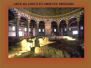 ARTE ISLÁMICO EN ORIENTE PRÓXIMO

 