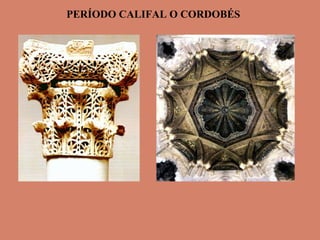 PERÍODO CALIFAL O CORDOBÉS

 