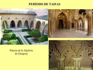 PERÍODO DE TAIFAS

Palacio de la Aljafería
de Zaragoza

 