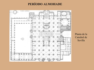 PERÍODO ALMOHADE

Planta de la
Catedral de
Sevilla

 