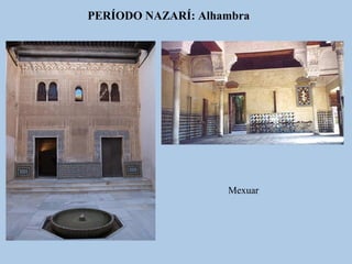 PERÍODO NAZARÍ: Alhambra

Mexuar

 