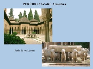 PERÍODO NAZARÍ: Alhambra

Patio de los Leones

 