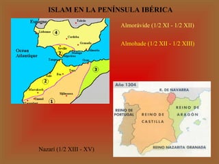 ISLAM EN LA PENÍNSULA IBÉRICA
Almorávide (1/2 XI - 1/2 XII)
Almohade (1/2 XII - 1/2 XIII)

Nazarí (1/2 XIII - XV)

 