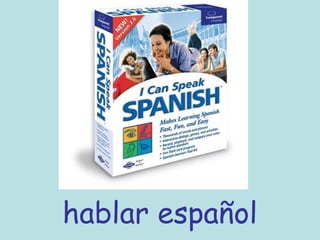 hablar español
 