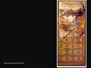 Robert Rauschenberg (1955)  Bed 