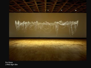 Eva Hesse (1969)  Right After 