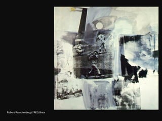Robert Rauschenberg (1962)  Brace 