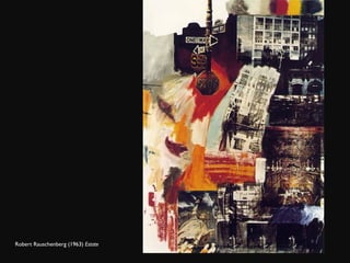 Robert Rauschenberg (1963)  Estate 