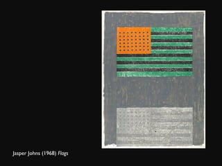 Jasper Johns (1968)  Flags   