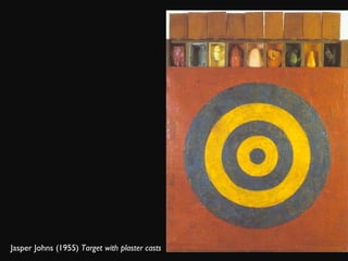Jasper Johns (1955)  Target with plaster casts   