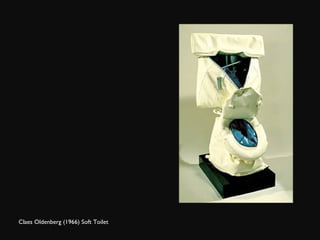 Claes Oldenberg (1966) Soft Toilet 