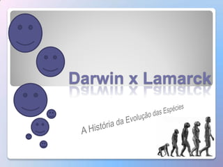 Darwin x Lamarck
 