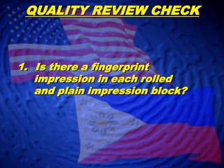 DEFORMED FINGERS Attempt to    Print in each  fingerprint   block of rolled  and plain   impressions If Unable to   Print:  Electronic   Submissions  Apply “UP”   Code Hard Copy   Submissions  Make Notation   “Deformed”