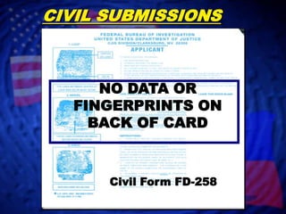 Missing	(Missing is no longer interpreted as an amputation) QUALITY REVIEW CHECK  In addition to the legible        fingerprint check list, ensure     the appropriate data fields are      completed prior to submission      of fingerprints. If any of the      required fields are left blank,      the submission is rejected      without further processing. 