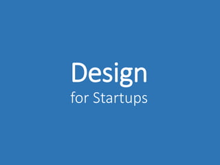 Design
for Startups
 