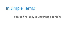 In Simple Terms
Easy to find, Easy to understand content
 