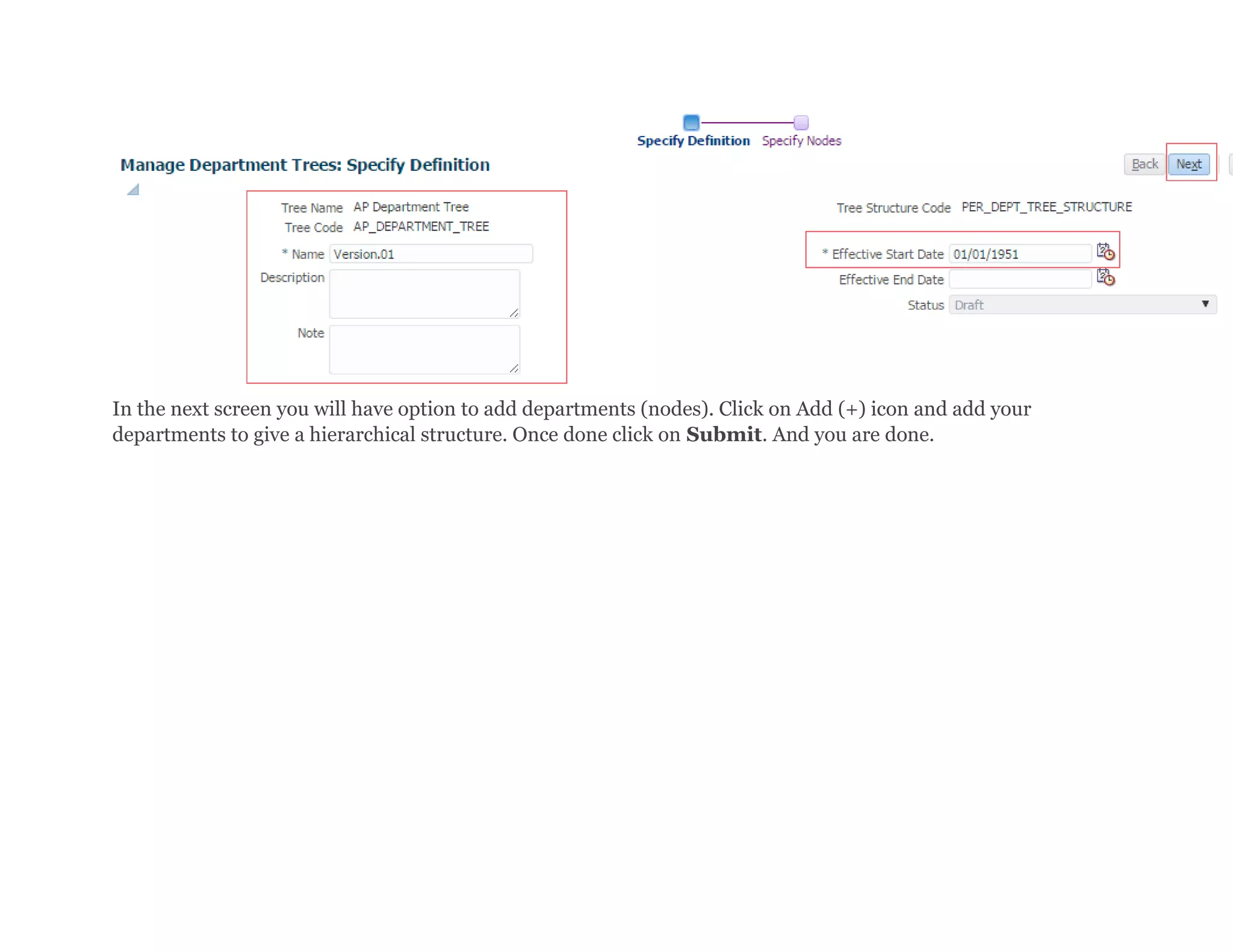 In the next screen you will have option to add departments (nodes). Click on Add (+) icon and add your
departments to give a hierarchical structure. Once done click on Submit. And you are done.
 