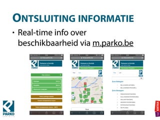ONTSLUITING INFORMATIE
• Real-time info over
beschikbaarheid via m.parko.be
 