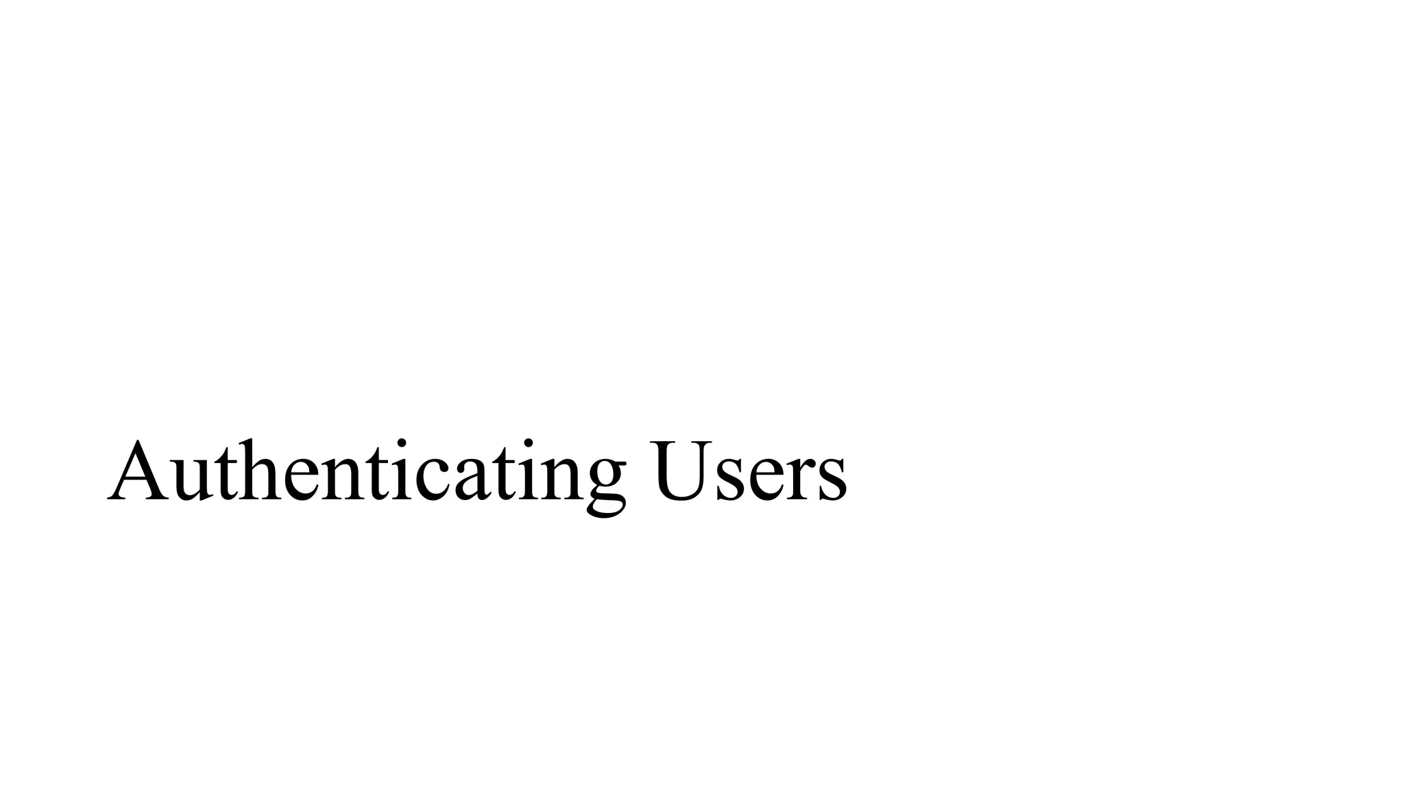 Authenticating Users
 