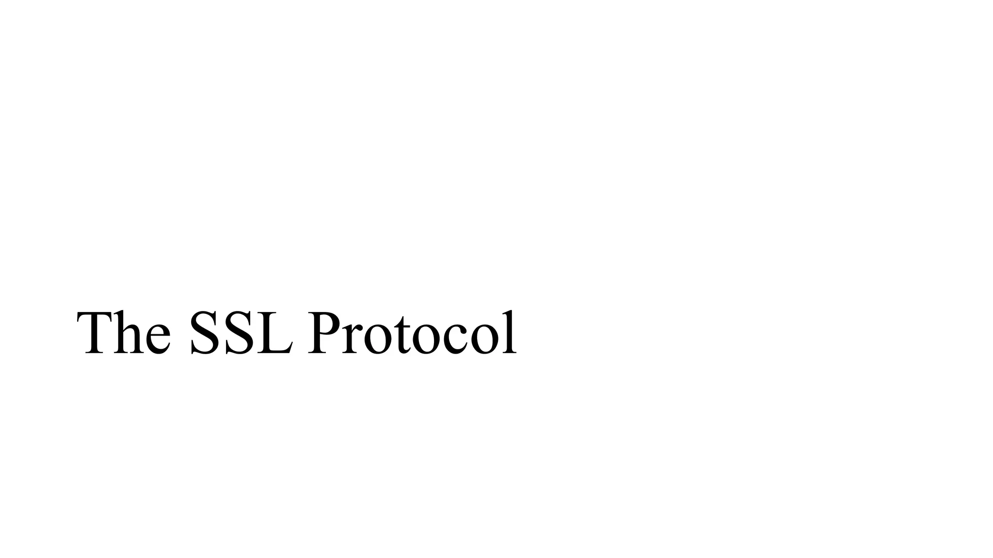 The SSL Protocol
 
