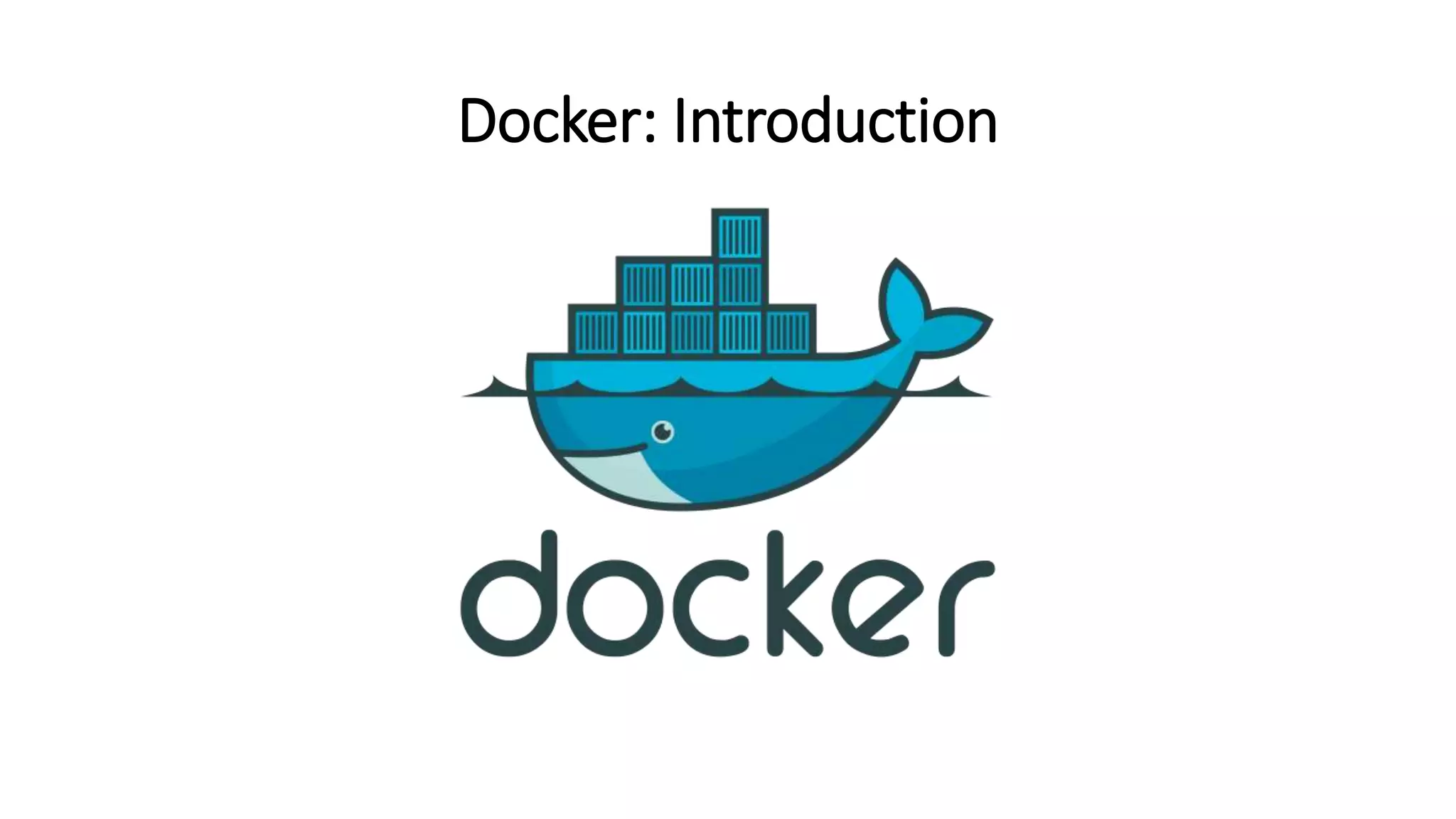 Docker: Introduction
 