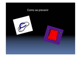 Como se prevenir
 